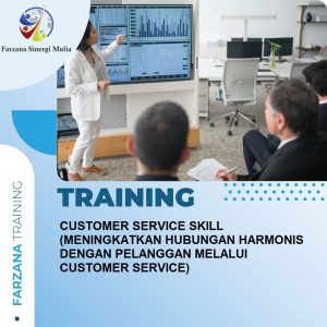 TRAINING CUSTOMER SERVICE SKILL (MENINGKATKAN HUBUNGAN HARMONIS DENGAN PELANGGAN MELALUI CUSTOMER SERVICE)