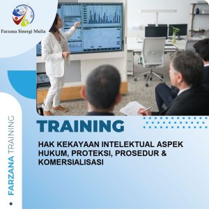 TRAINING HAK KEKAYAAN INTELEKTUAL : ASPEK HUKUM, PROTEKSI, PROSEDUR &amp; KOMERSIALISASI