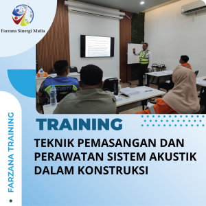 TRAINING TEKNIK PEMASANGAN DAN PERAWATAN SISTEM AKUSTIK DALAM KONSTRUKSI