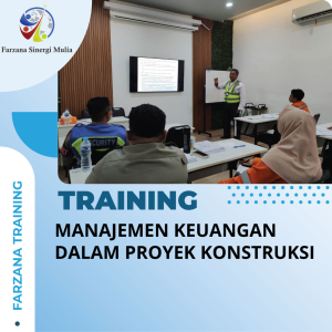 TRAINING MANAJEMEN KEUANGAN DALAM PROYEK KONSTRUKSI