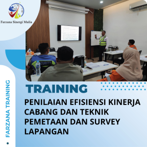 TRAINING PENILAIAN EFISIENSI KINERJA CABANG DAN TEKNIK PEMETAAN DAN SURVEY LAPANGAN