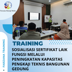 TRAINING SOSIALISASI SERTIFIKAT LAIK FUNGSI MELALUI PENINGKATAN KAPASITAS PENGKAJI TEKNIS BANGUNAN GEDUNG