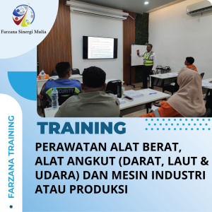 TRAINING PERAWATAN ALAT BERAT, ALAT ANGKUT (DARAT, LAUT & UDARA) DAN MESIN INDUSTRI ATAU PRODUKSI