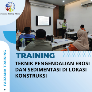 TRAINING TEKNIK PENGENDALIAN EROSI DAN SEDIMENTASI DI LOKASI KONSTRUKSI