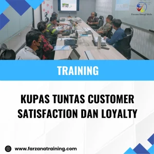 TRAINING KUPAS TUNTAS CUSTOMER SATISFACTION DAN LOYALTY
