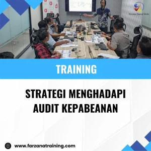 TRAINING STRATEGI MENGHADAPI AUDIT KEPABEANAN: KONSEP, SANKSI, KEBERATAN DAN BANDING