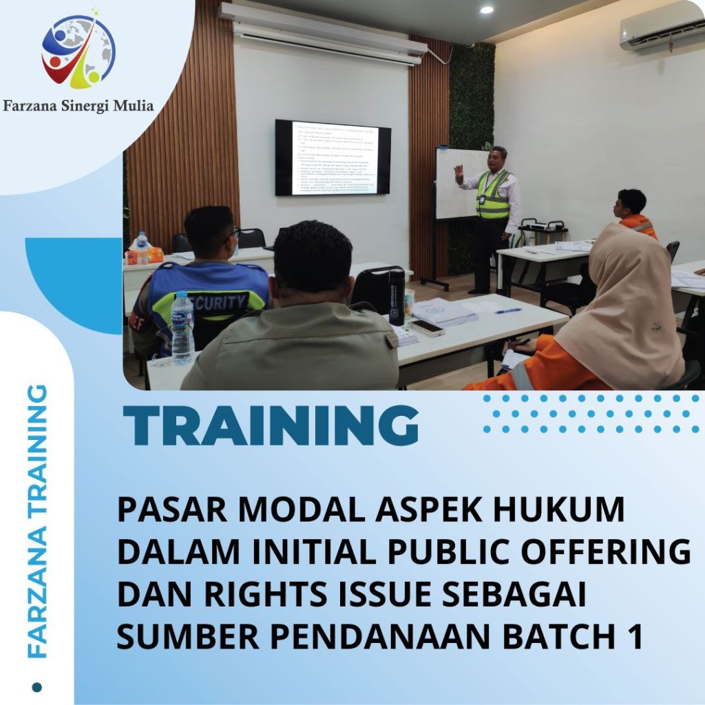 TRAINING PASAR MODAL ASPEK HUKUM DALAM INITIAL PUBLIC OFFERING DAN RIGHTS ISSUE SEBAGAI SUMBER PENDANAAN BATCH 1