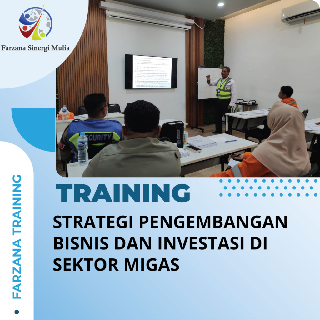 TRAINING STRATEGI PENGEMBANGAN BISNIS DAN INVESTASI DI SEKTOR MIGAS