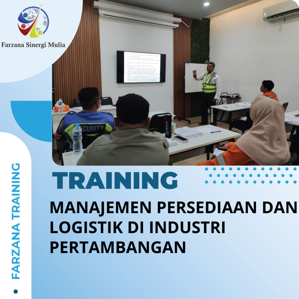 TRAINING MANAJEMEN PERSEDIAAN DAN LOGISTIK DI INDUSTRI PERTAMBANGAN