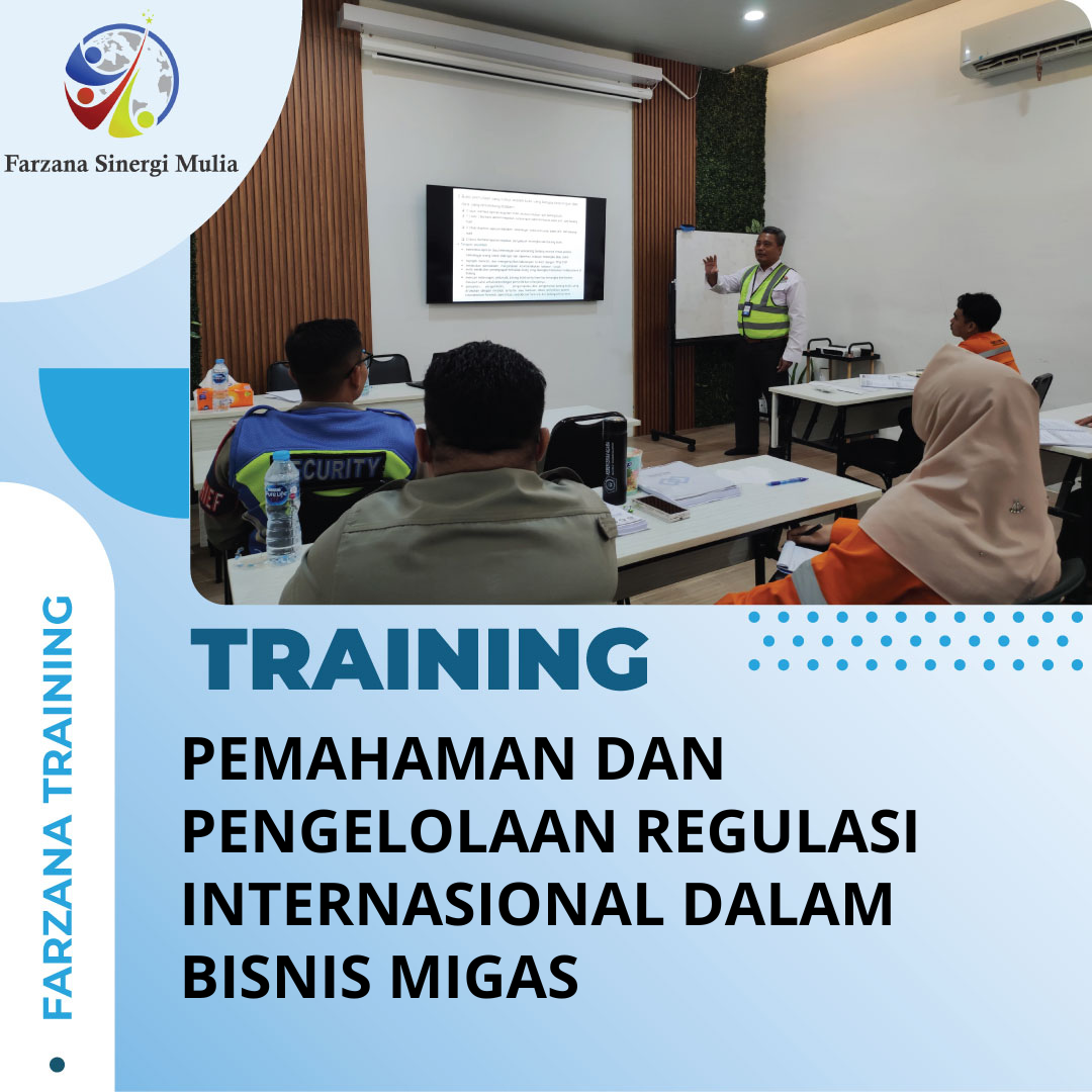 TRAINING PEMAHAMAN DAN PENGELOLAAN REGULASI INTERNASIONAL DALAM BISNIS MIGAS