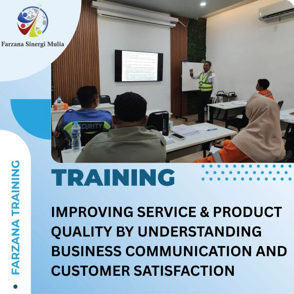 TRAINING IMPROVING SERVICE & PRODUCT QUALITY BY UNDERSTANDING BUSINESS COMMUNICATION AND CUSTOMER SATISFACTION